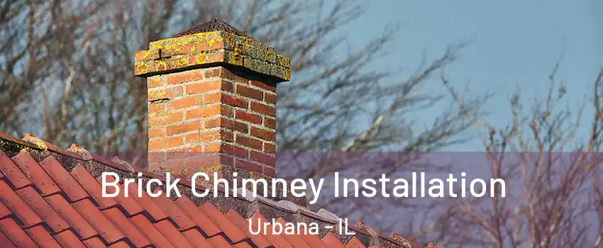  Brick Chimney Installation Urbana - IL