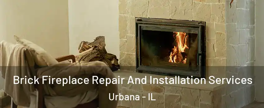  Brick Fireplace Repair And Installation Services Urbana - IL