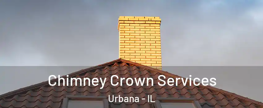 Chimney Crown Services Urbana - IL