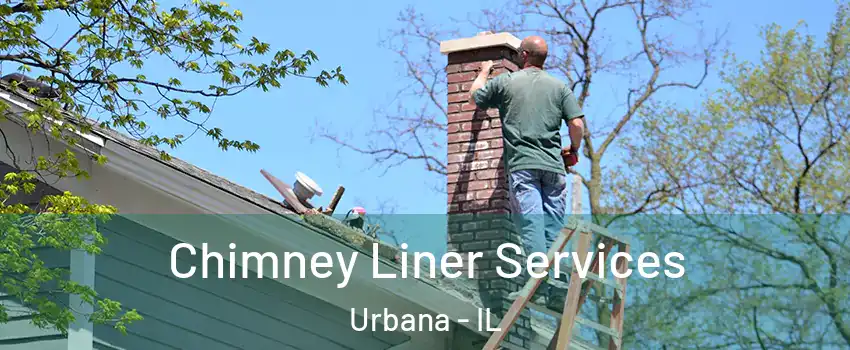  Chimney Liner Services Urbana - IL
