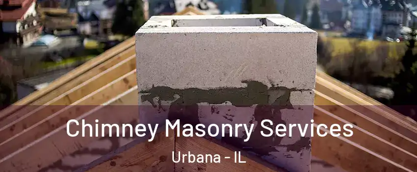  Chimney Masonry Services Urbana - IL