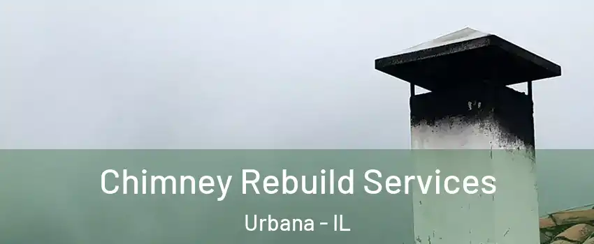  Chimney Rebuild Services Urbana - IL
