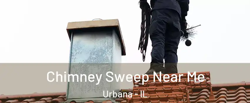  Chimney Sweep Near Me Urbana - IL