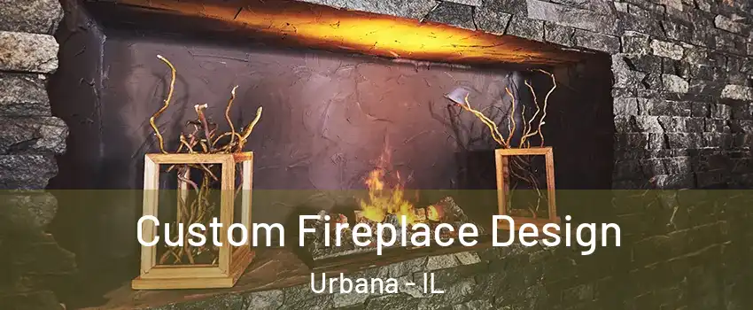  Custom Fireplace Design Urbana - IL