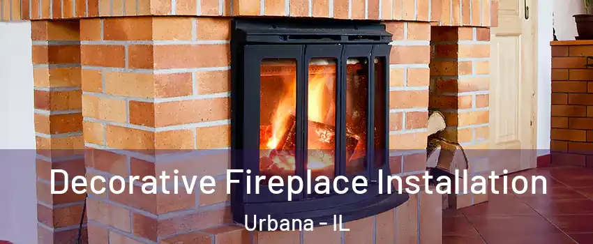  Decorative Fireplace Installation Urbana - IL
