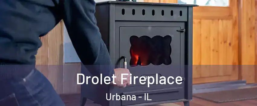  Drolet Fireplace Urbana - IL