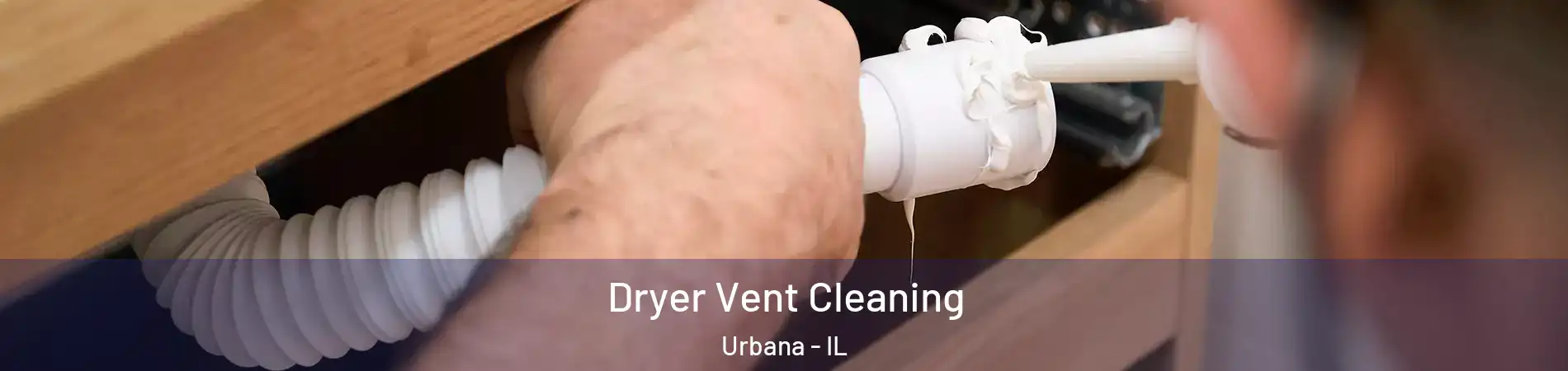  Dryer Vent Cleaning Urbana - IL