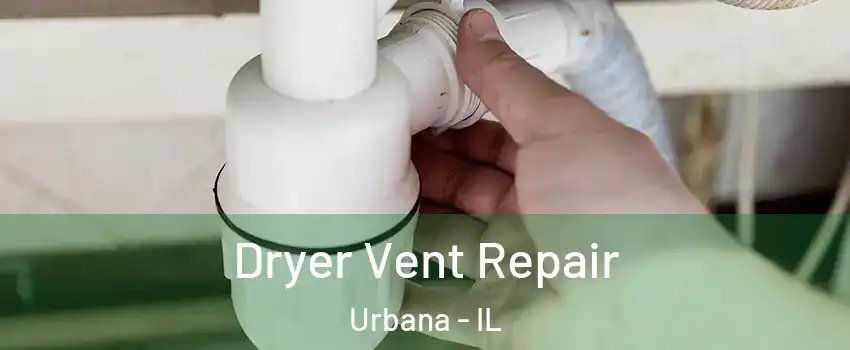  Dryer Vent Repair Urbana - IL