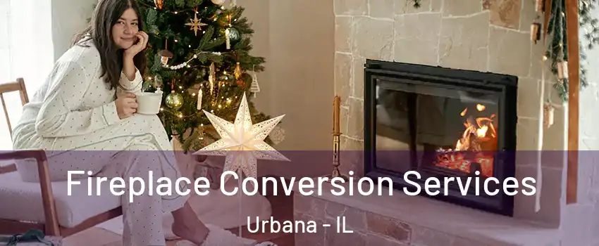  Fireplace Conversion Services Urbana - IL