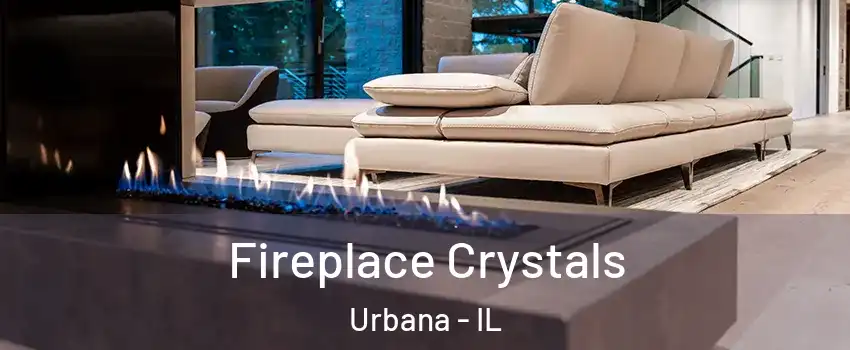  Fireplace Crystals Urbana - IL