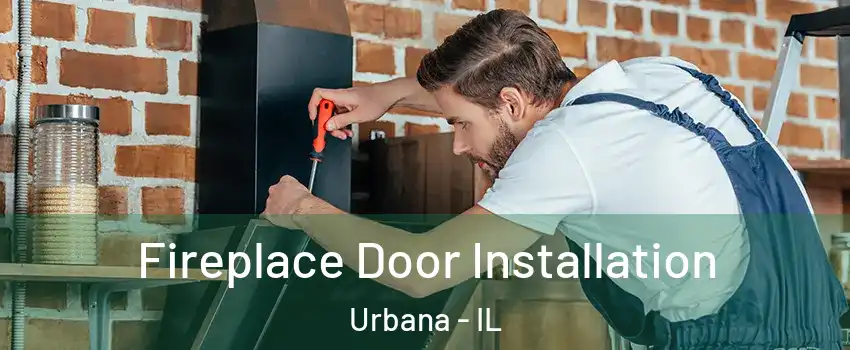  Fireplace Door Installation Urbana - IL