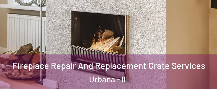  Fireplace Repair And Replacement Grate Services Urbana - IL
