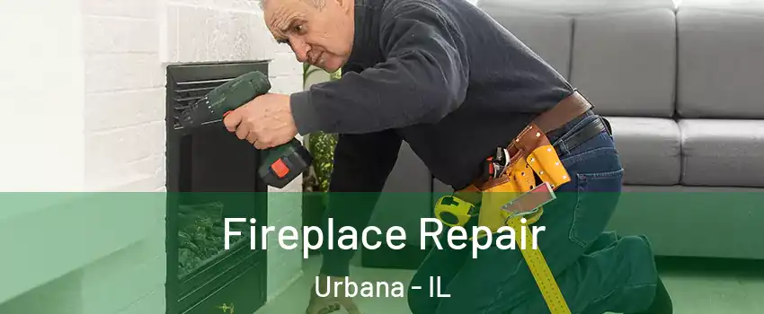  Fireplace Repair Urbana - IL