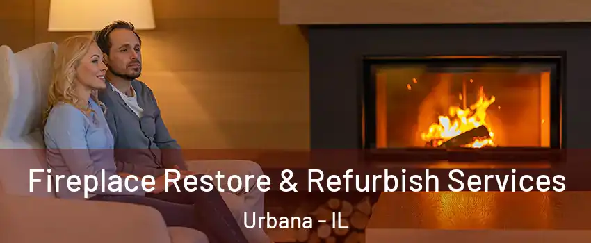 Fireplace Restore & Refurbish Services Urbana - IL