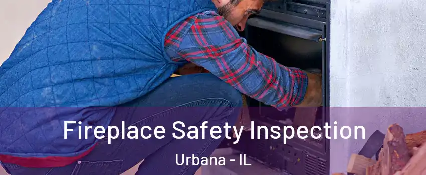  Fireplace Safety Inspection Urbana - IL