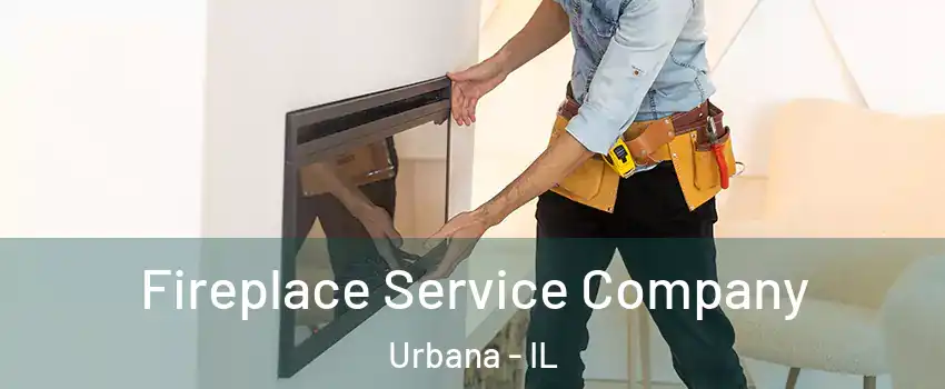  Fireplace Service Company Urbana - IL