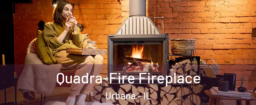  Quadra-Fire Fireplace Urbana - IL