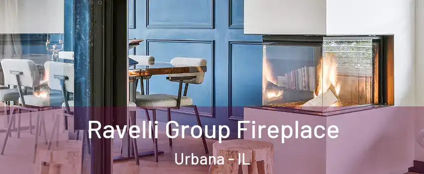  Ravelli Group Fireplace Urbana - IL