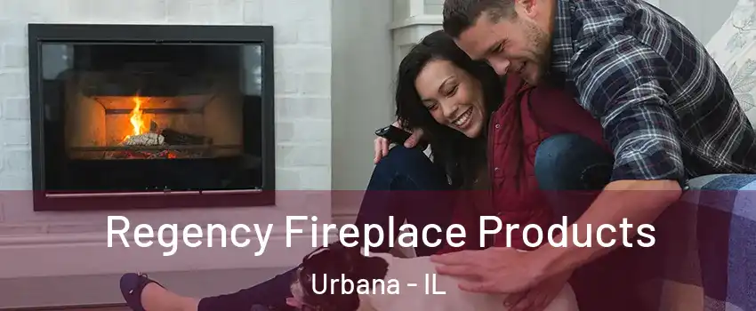  Regency Fireplace Products Urbana - IL