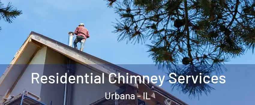  Residential Chimney Services Urbana - IL