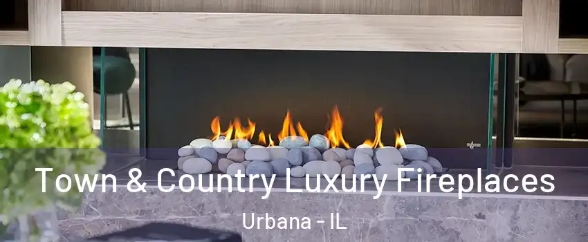  Town & Country Luxury Fireplaces Urbana - IL