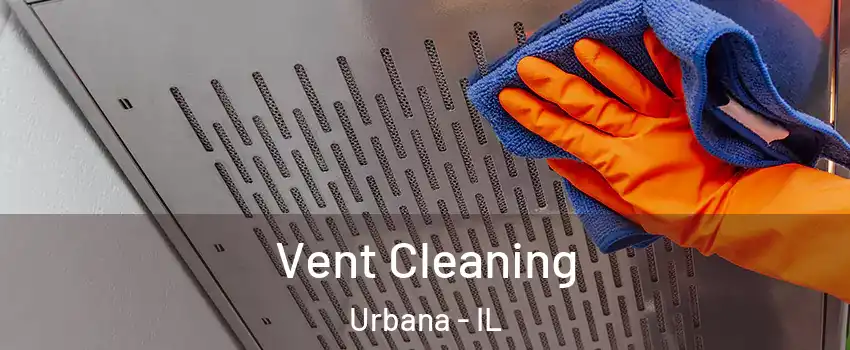  Vent Cleaning Urbana - IL