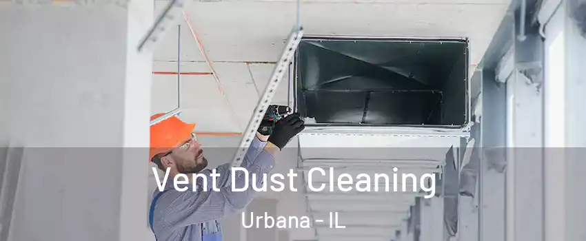  Vent Dust Cleaning Urbana - IL