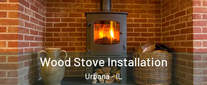  Wood Stove Installation Urbana - IL