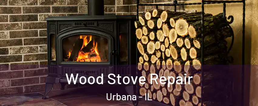  Wood Stove Repair Urbana - IL